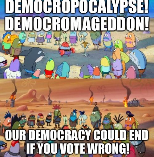 Our democracy could end if you vote wrong!